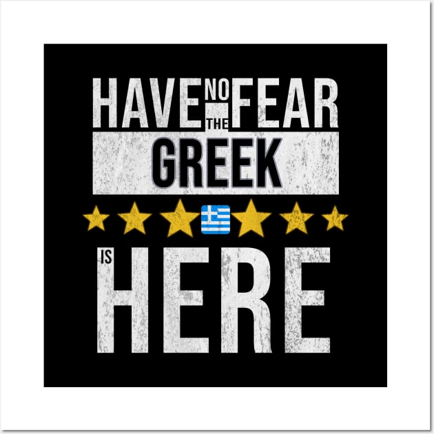 Have No Fear The Greek Is Here - Gift for Greek From Greece Wall Art by Country Flags